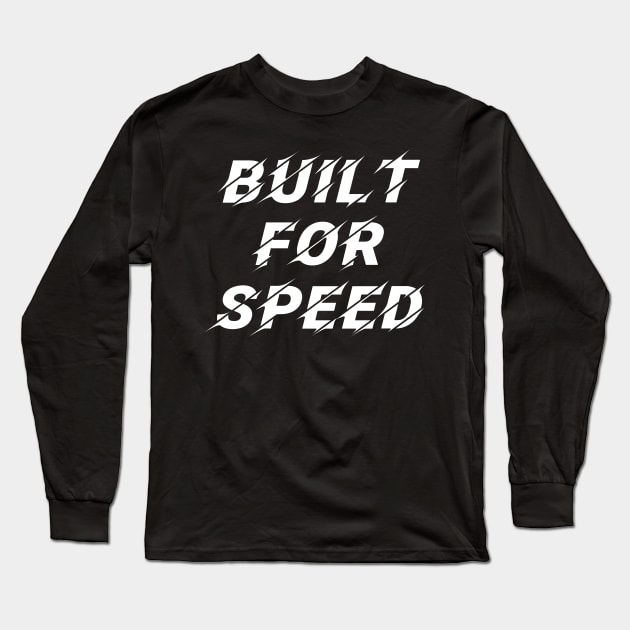 Built For Speed Long Sleeve T-Shirt by artdesignmerch